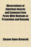 Observations Of Injurious Insects And Co di Eleanor Anne Ormerod edito da General Books