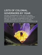 Lists of colonial governors by year di Source Wikipedia edito da Books LLC, Reference Series