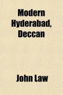 Modern Hyderabad, Deccan di John Law edito da General Books Llc