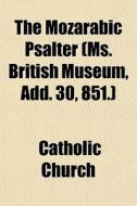 The Mozarabic Psalter Ms. British Museu di Catholic Church edito da General Books