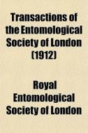 Transactions Of The Entomological Societ di Royal Entomological Society of London edito da Lightning Source Uk Ltd