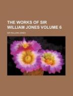 The Works Of Sir William Jones di William Jones edito da Rarebooksclub.com
