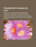 Transport In India By City: Transportati di Books Llc edito da Books LLC, Wiki Series