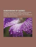 Subdivisions Of Quebec: Administrative R di Books Llc edito da Books LLC, Wiki Series