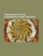 Transations of the Agrihorticultural Society] di Books Group edito da Rarebooksclub.com