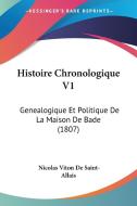 Histoire Chronologique V1: Genealogique Et Politique de La Maison de Bade (1807) di Nicolas Viton De Saint-Allais edito da Kessinger Publishing
