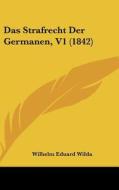Das Strafrecht Der Germanen, V1 (1842) di Wilhelm Eduard Wilda edito da Kessinger Publishing