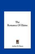 The Romance of Elaine the Romance of Elaine di Arthur Benjamin Reeve edito da Kessinger Publishing