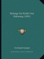 Beitrage Zur Kritik Und Erklarung (1881) di Ferdinand Gumpert edito da Kessinger Publishing