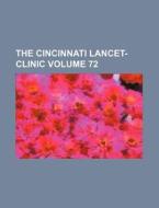 The Cincinnati Lancet-Clinic Volume 72 di Books Group edito da Rarebooksclub.com