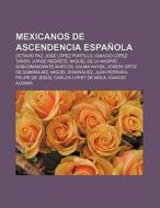 Mexicanos de ascendencia española di Fuente Wikipedia edito da Books LLC, Reference Series