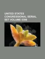 United States Congressional Serial Set Volume 5398 di Anonymous edito da Rarebooksclub.com