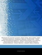 Bridges In Ulster County, New York, Including: Mid-hudson Bridge, Perrine's Bridge, Kingston - Port Ewen Suspension Bridge, Kingston-rhinecliff Bridge di Hephaestus Books edito da Hephaestus Books