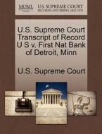 U.s. Supreme Court Transcript Of Record U S V. First Nat Bank Of Detroit, Minn edito da Gale Ecco, U.s. Supreme Court Records