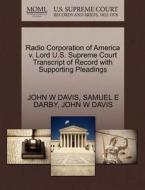 Radio Corporation Of America V. Lord U.s. Supreme Court Transcript Of Record With Supporting Pleadings di John W Davis, Samuel E Darby edito da Gale Ecco, U.s. Supreme Court Records