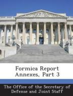Formica Report Annexes, Part 3 edito da Bibliogov