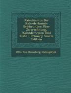 Katechismus Der Kalenderkunde: Belchrungen Uber Zeitrechnung, Kalenderwesen Und Feste di Otto Von Reinsberg-Duringsfeld edito da Nabu Press