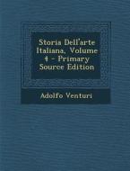 Storia Dell'arte Italiana, Volume 4 di Adolfo Venturi edito da Nabu Press
