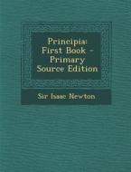 Principia: First Book di Isaac Newton, Sir Isaac Newton edito da Nabu Press