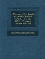 Warrants for Lands in South Carolina, 1672-1711: 1680-1692 - Primary Source Edition edito da Nabu Press