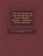 The Lyrical Poems and Translations of Percy Bysshe Shelley - Primary Source Edition di Percy Bysshe Shelley, C. H. 1853-1931 Herford edito da Nabu Press