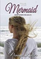The Mermaid - Short stories for adults di Penny Luker edito da Lulu.com