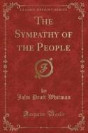 The Sympathy Of The People (classic Reprint) di John Pratt Whitman edito da Forgotten Books