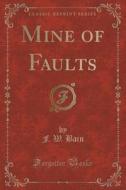 Mine Of Faults (classic Reprint) di F W Bain edito da Forgotten Books