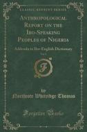 Anthropological Report On The Ibo-speaking Peoples Of Nigeria, Vol. 5 di Northcote Whitridge Thomas edito da Forgotten Books
