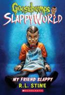 My Friend Slappy (Goosebumps Slappyworld #12) di R. L. Stine edito da SCHOLASTIC