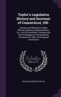 Taylor's Legislative History And Souvenir Of Connecticut, 190- di William Harrison Taylor edito da Palala Press