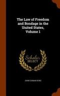 The Law Of Freedom And Bondage In The United States, Volume 1 di John Codman Hurd edito da Arkose Press