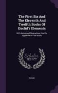 The First Six And The Eleventh And Twelfth Books Of Euclid's Elements edito da Palala Press