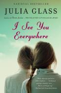 I See You Everywhere di Julia Glass edito da ANCHOR