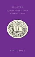Schott\'s Quintessential Miscellany di Ben Schott edito da Bloomsbury Publishing Plc