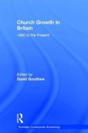 Church Growth in Britain di David Goodhew edito da Taylor & Francis Ltd