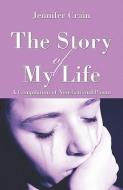 The Story of My Life: A Compliation of Non-Fictional Poems di Jennifer Crain edito da PUBLISHAMERICA
