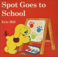 Spot Goes to School di Eric Hill edito da TURTLEBACK BOOKS