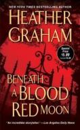 Beneath A Blood Red Moon di Heather Graham edito da Kensington Publishing