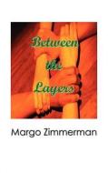 Between the Layers di Margo Zimmerman edito da AuthorHouse