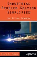 Industrial Problem Solving Simplified di Ralph R. Pawlak edito da Apress