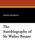 The Autobiography of Sir Walter Besant di Walter Besant edito da WILDSIDE PR