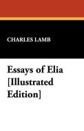 Essays of Elia [Illustrated Edition] di Charles Lamb edito da Wildside Press