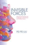 Invisible Forces: Motivational Supports and Challenges in High School and College Classes di Pei Pei Liu edito da ST UNIV OF NEW YORK PR