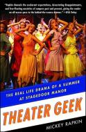 Theater Geek: The Real Life Drama of a Summer at Stagedoor Manor di Mickey Rapkin edito da FREE PR