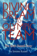Diving Dream to Olympic Team: The Keith Russell Story di Simone Russell edito da AUTHORHOUSE