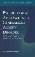 Psychological Approaches to Generalized Anxiety Disorder di Holly Hazlett-Stevens edito da Springer-Verlag New York Inc.