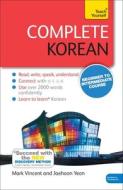 Complete Korean Beginner to Intermediate Course: Learn to Read, Write, Speak and Understand a New Language di Mark Vincent Yeon, Jaehoon Yeon edito da TEACH YOURSELF