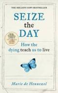 Seize The Day di Marie de Hennezel edito da Pan Macmillan