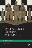 Key Challenges in Criminal Investigation di Martin O'Neill edito da Policy Press
